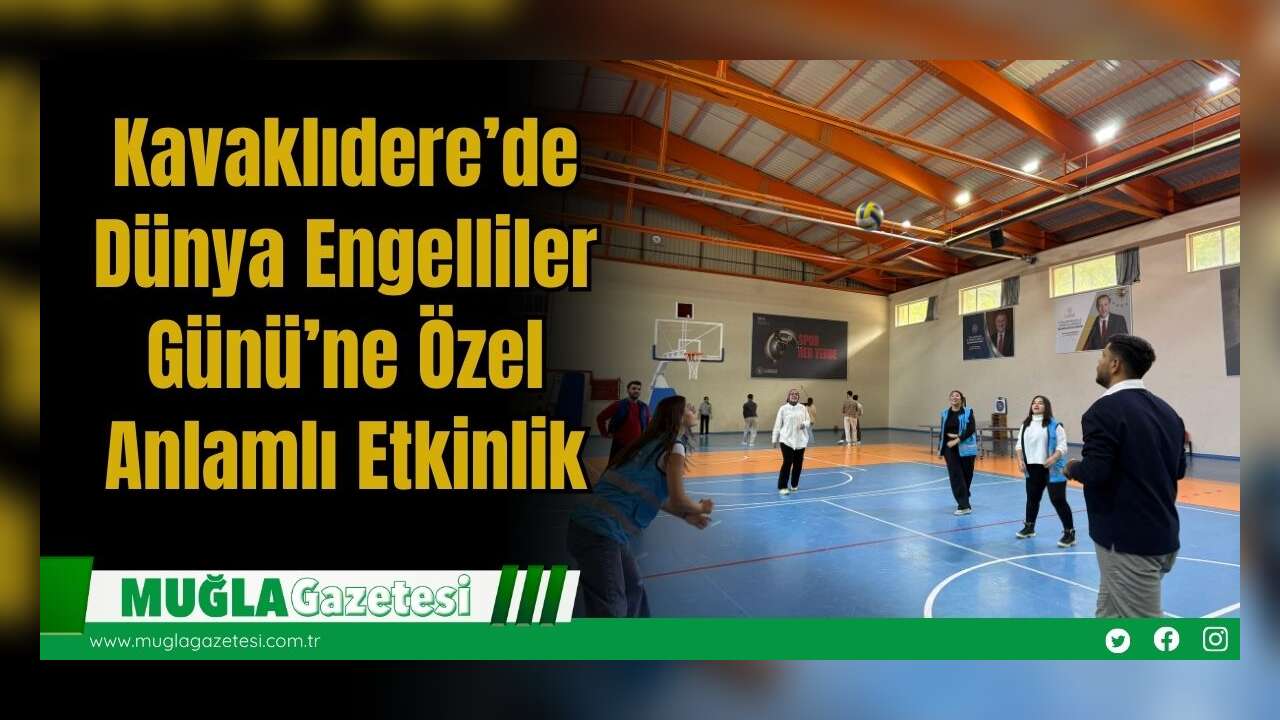 Kavaklıdere’de Dünya Engelliler Günü’ne Özel Anlamlı Etkinlik