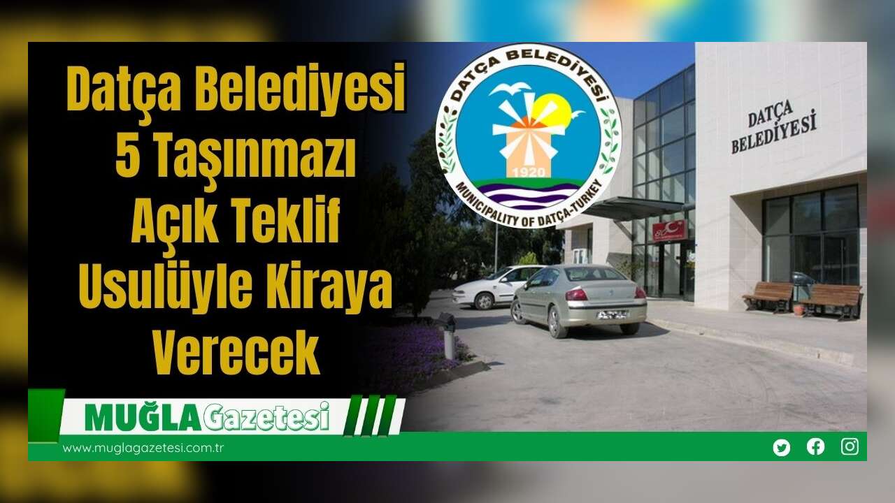 Datça Belediyesi 5 Taşınmazı Açık Teklif Usulüyle Kiraya Verecek