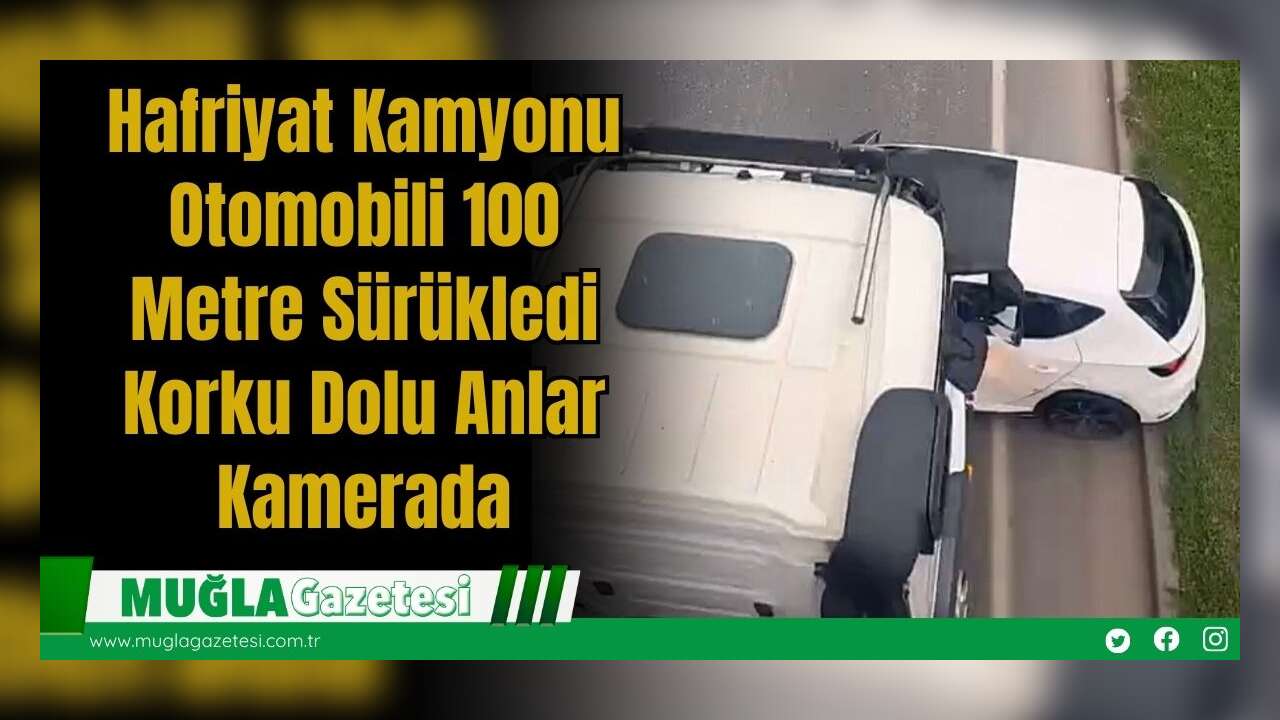 Hafriyat Kamyonu Otomobili 100 Metre Sürükledi: Korku Dolu Anlar Kamerada