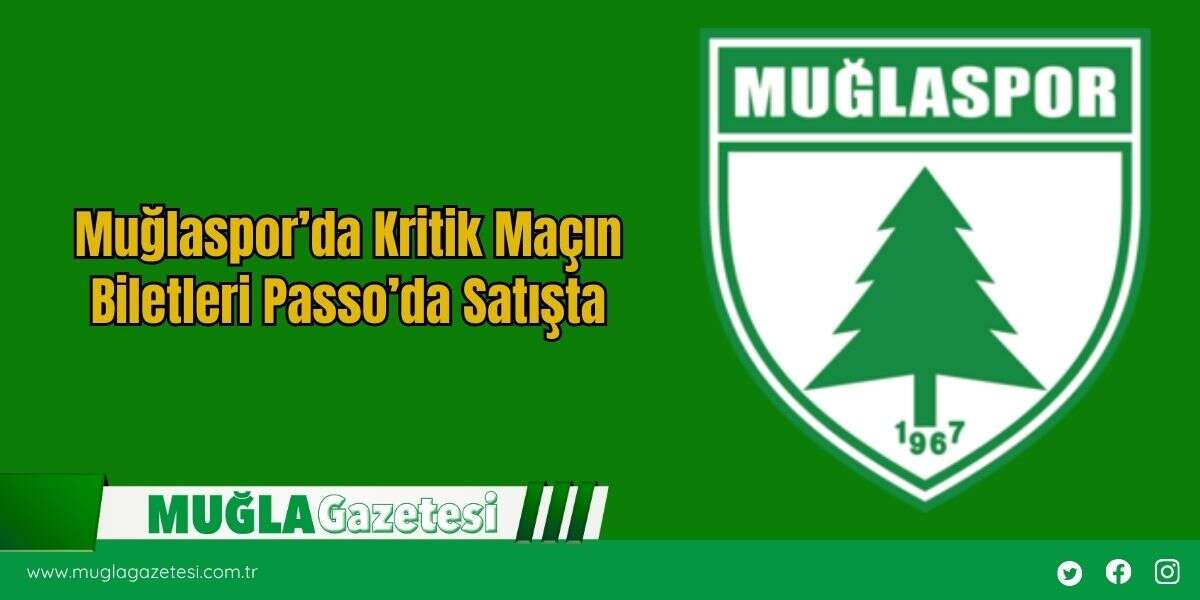 Muğlaspor’da Kritik Maçın Biletleri Passo’da Satışta