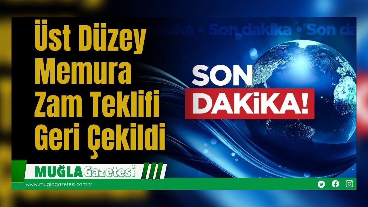 Üst Düzey Memura Zam Teklifi Geri Çekildi