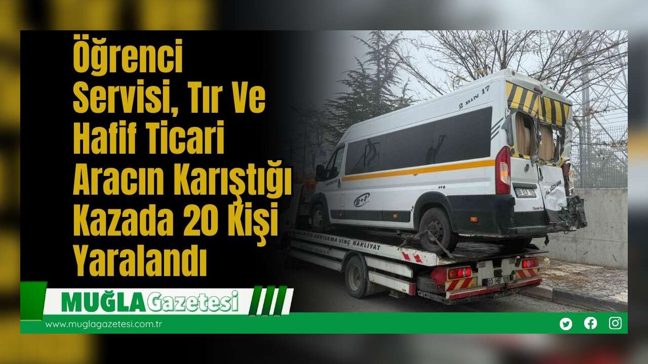 Öğrenci Servisi, Tır Ve Hafif Ticari Aracın Karıştığı Kazada 20 Kişi Yaralandı