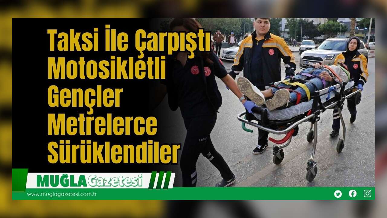 Taksi İle Çarpıştı: Motosikletli Gençler Metrelerce Sürüklendiler