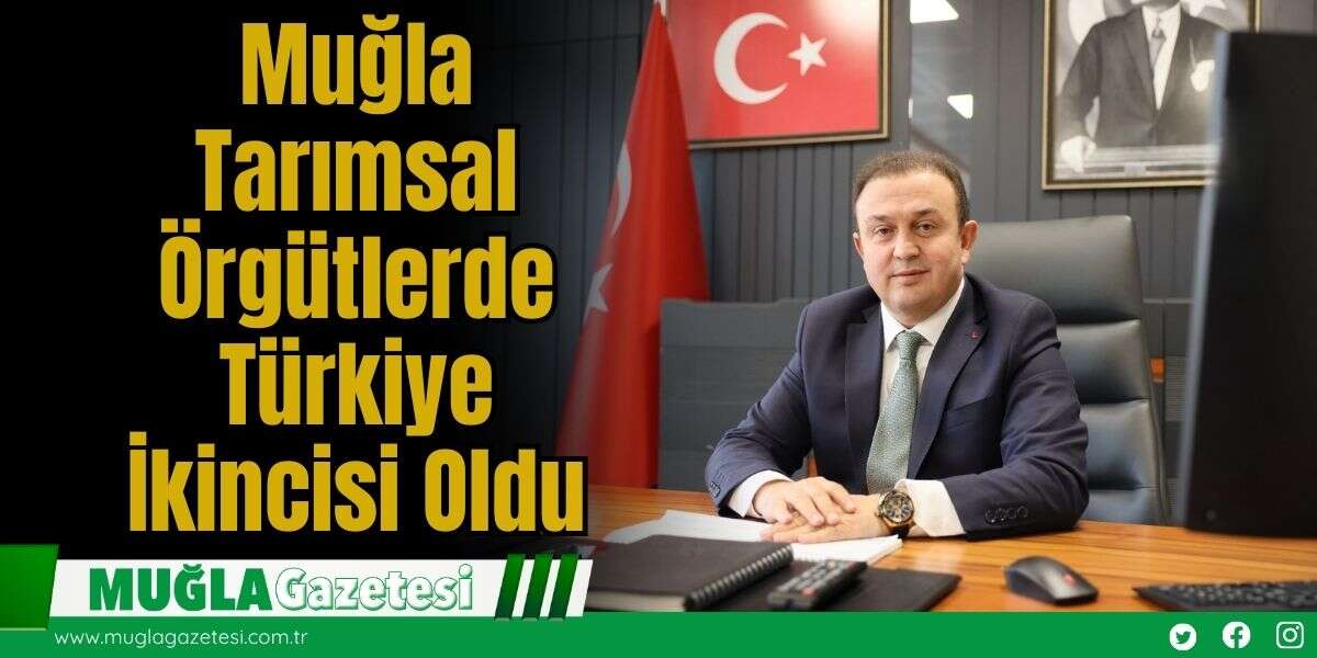 Muğla Tarımsal Örgütlerde Türkiye İkincisi Oldu