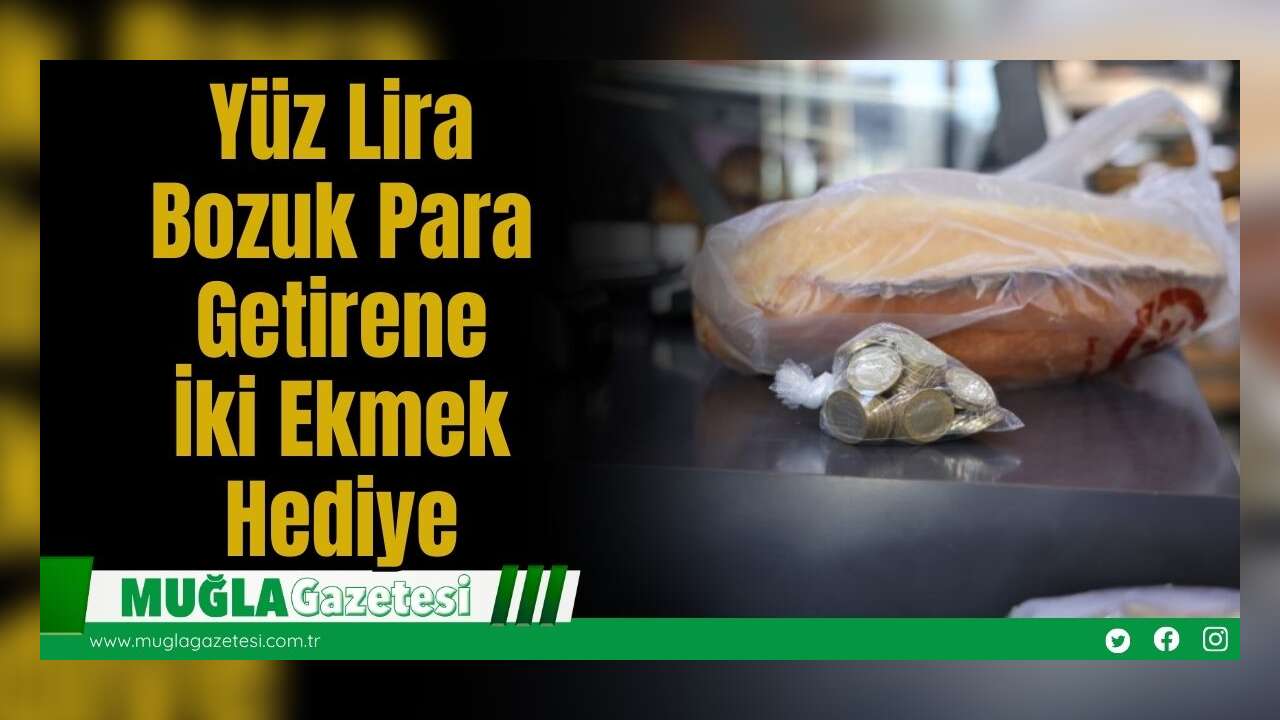 Yüz Lira Bozuk Para Getirene İki Ekmek Hediye