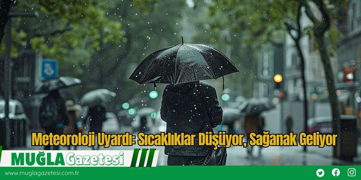 Meteoroloji Uyardı: Sıcaklıklar Düşüyor, Sağanak Geliyor