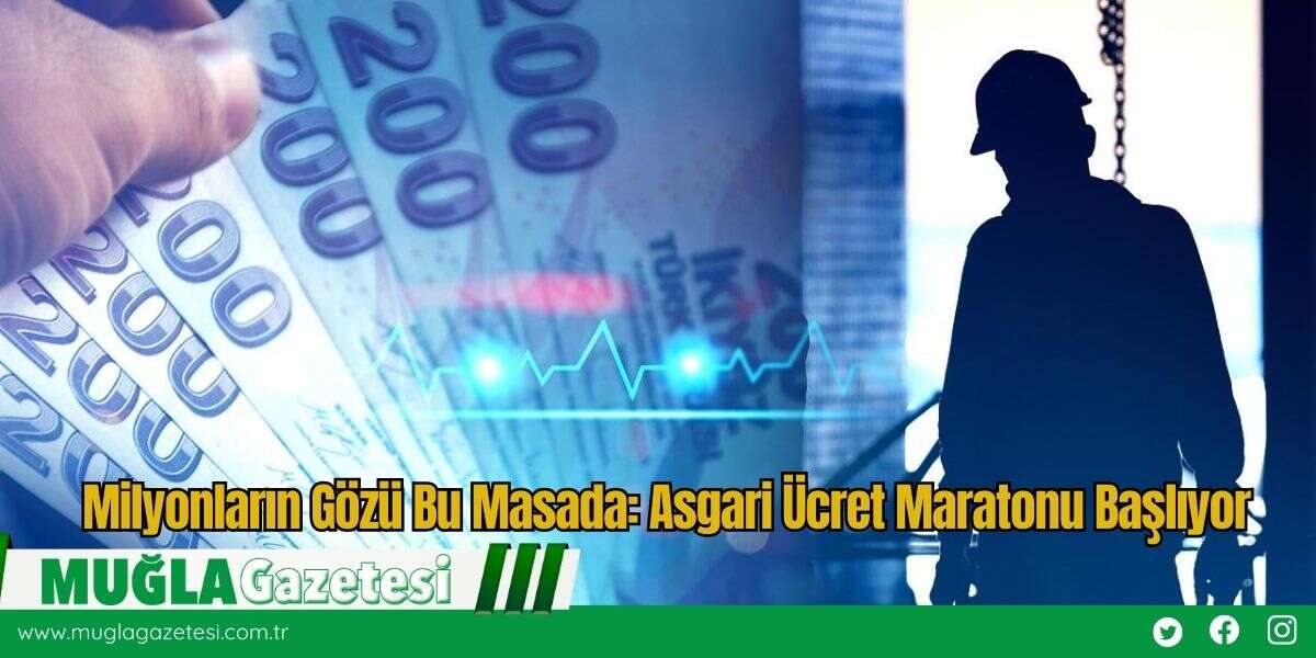 Milyonların Gözü Bu Masada: Asgari Ücret Maratonu Başlıyor