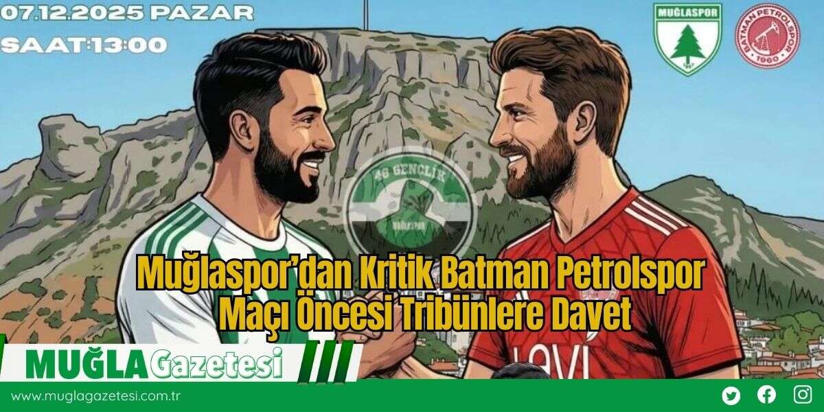 Muğlaspor’dan Kritik Batman Petrolspor Maçı Öncesi Tribünlere Davet