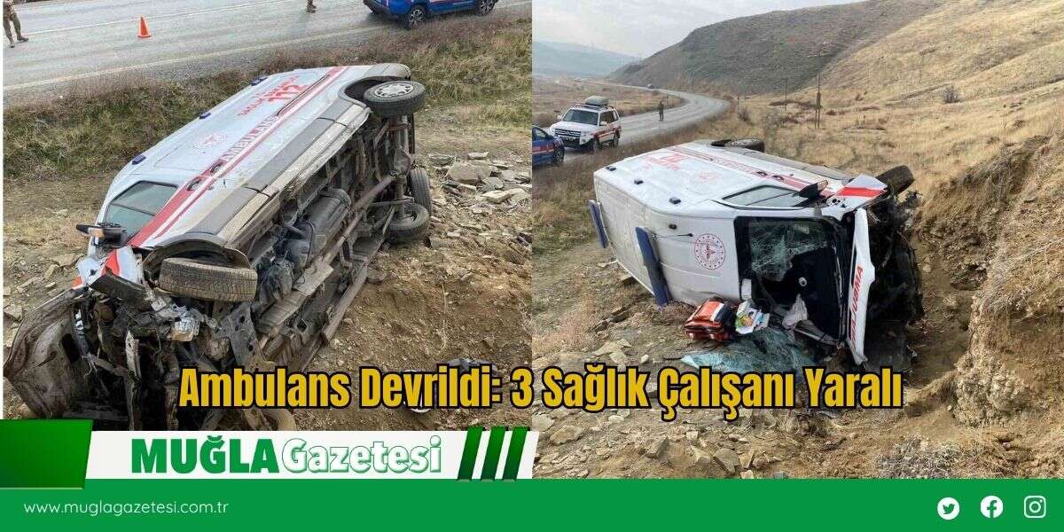 Ambulans Devrildi: 3 Sağlık Çalışanı Yaralı