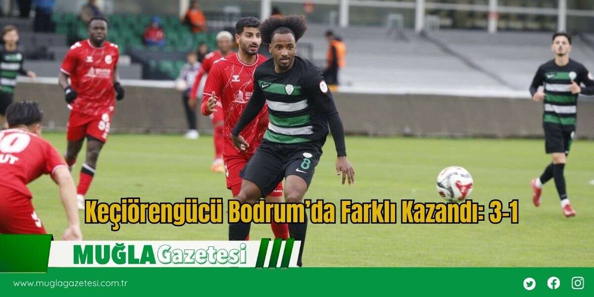 Keçiörengücü Bodrum’da Farklı Kazandı: 3-1