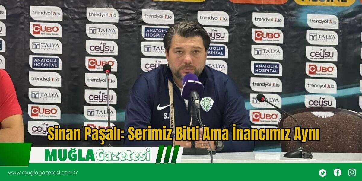 Sinan Paşalı: Serimiz Bitti Ama İnancımız Aynı