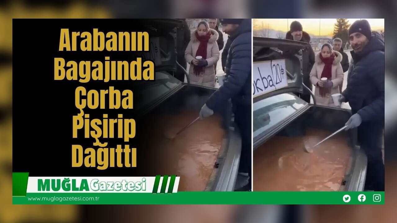 Arabanın Bagajında Çorba Pişirip Dağıttı