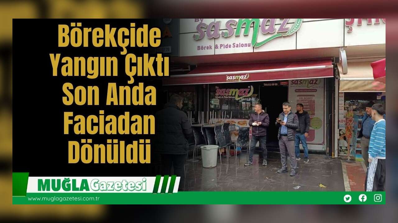 Börekçide Yangın Çıktı: Son Anda Faciadan Dönüldü