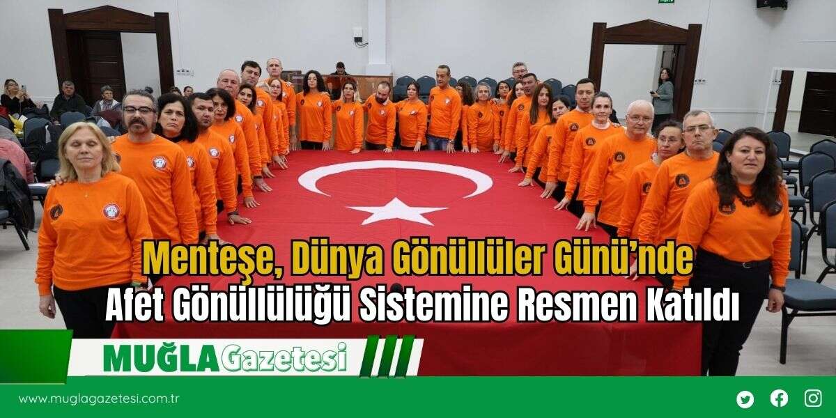 Menteşe, Dünya Gönüllüler Günü’nde Afet Gönüllülüğü Sistemine Resmen Katıldı