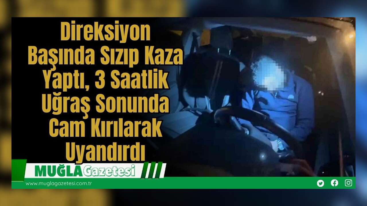 Direksiyon Başında Sızıp Kaza Yaptı, 3 Saatlik Uğraş Sonunda Cam Kırılarak Uyandırdı