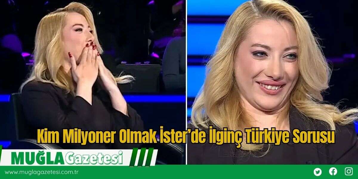 Kim Milyoner Olmak İster’de İlginç Türkiye Sorusu