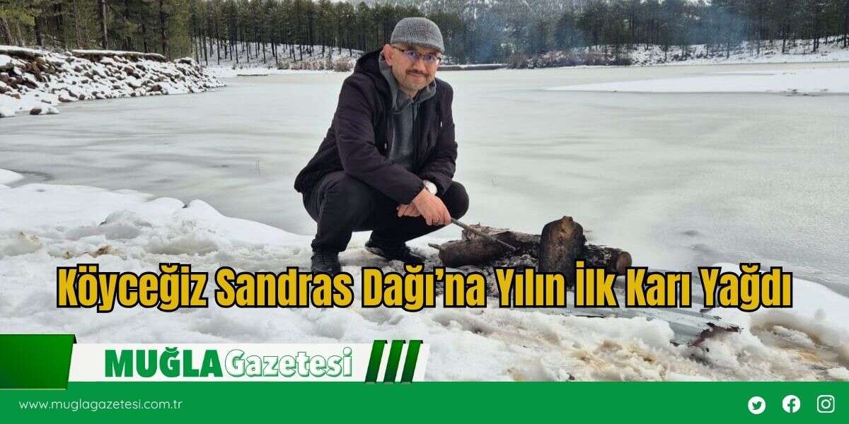 Köyceğiz Sandras Dağı’na Yılın İlk Karı Yağdı