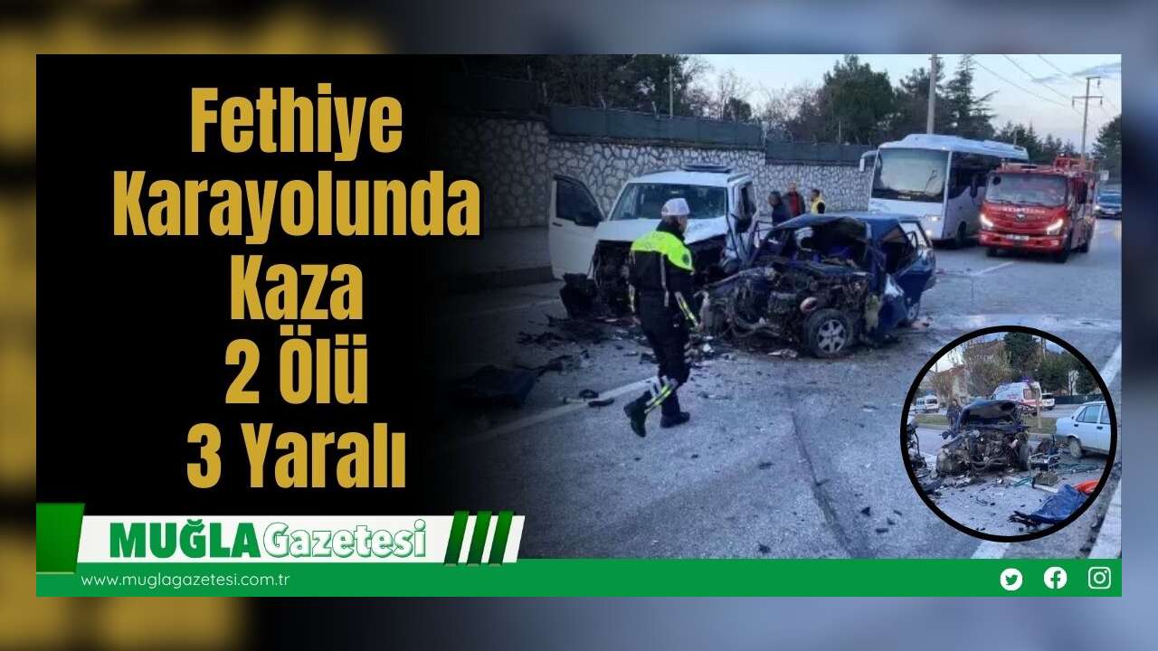 Fethiye Karayolunda Kaza: 2 Ölü, 3 Yaralı