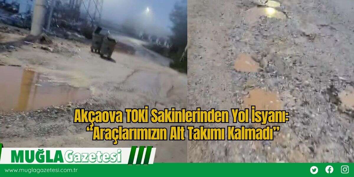 Akçaova TOKİ Sakinlerinden Yol İsyanı: “Araçlarımızın Alt Takımı Kalmadı”