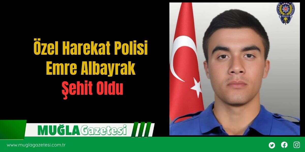 Özel Harekat Polisi Emre Albayrak Şehit Oldu