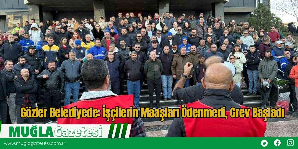 Gözler Belediyede: İşçilerin Maaşları Ödenmedi, Grev Başladı