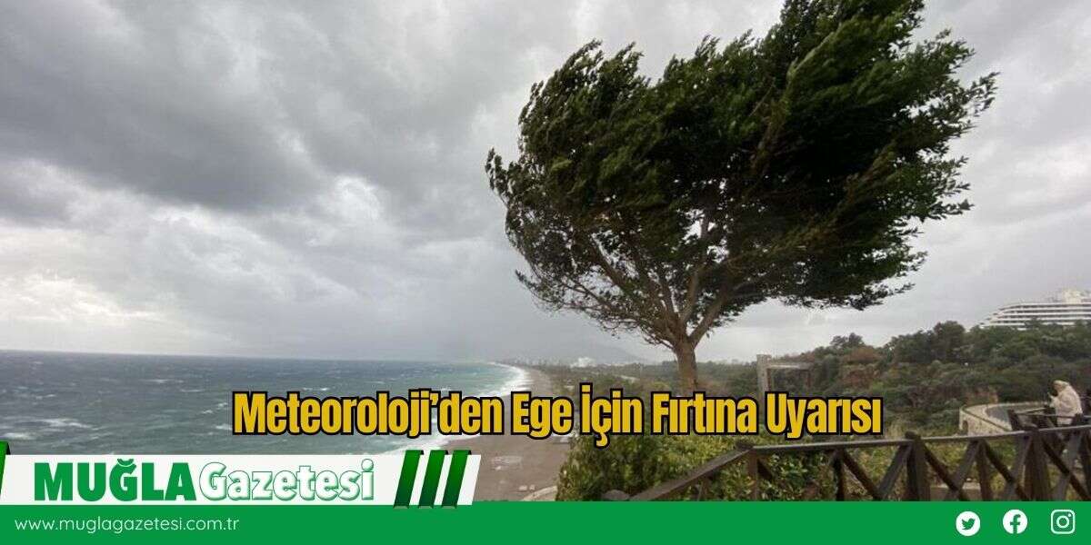 Meteoroloji’den Ege İçin Fırtına Uyarısı