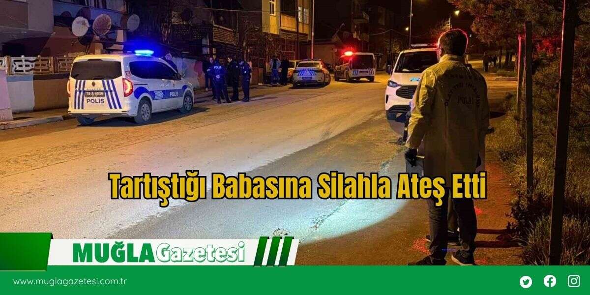 Tartıştığı Babasına Silahla Ateş Etti