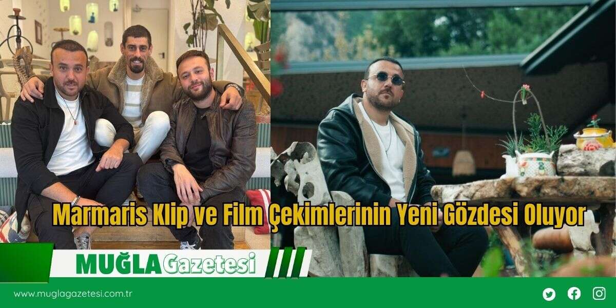 Marmaris Klip ve Film Çekimlerinin Yeni Gözdesi Oluyor