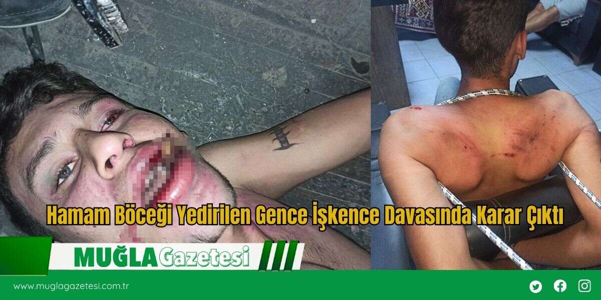 Hamam Böceği Yedirilen Gence İşkence Davasında Karar Çıktı
