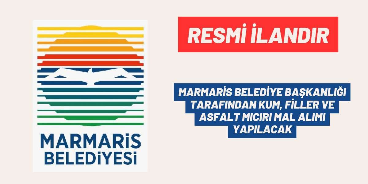 MARMARİS BELEDİYE BAŞKANLIĞI TARAFINDAN KUM, FİLLER VE ASFALT MICIRI MAL ALIMI YAPILACAK