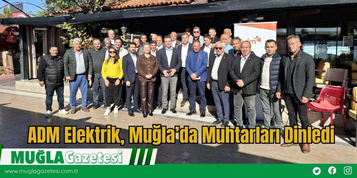 ADM Elektrik, Muğla’da Muhtarları Dinledi