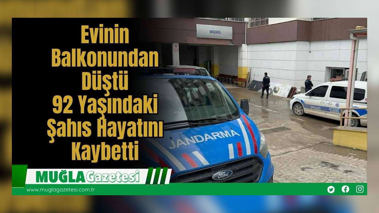 Evinin Balkonundan Düştü: 92 Yaşındaki Şahıs Hayatını Kaybetti