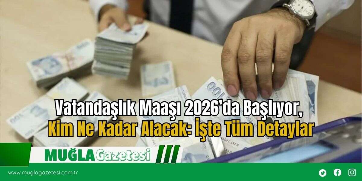 Vatandaşlık Maaşı 2026’da Başlıyor, Kim Ne Kadar Alacak: İşte Tüm Detaylar