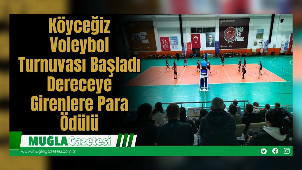 Köyceğiz Voleybol Turnuvası Başladı: Dereceye Girenlere Para Ödülü