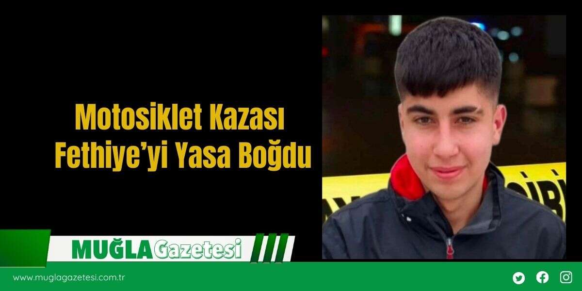 Motosiklet Kazası Fethiye’yi Yasa Boğdu
