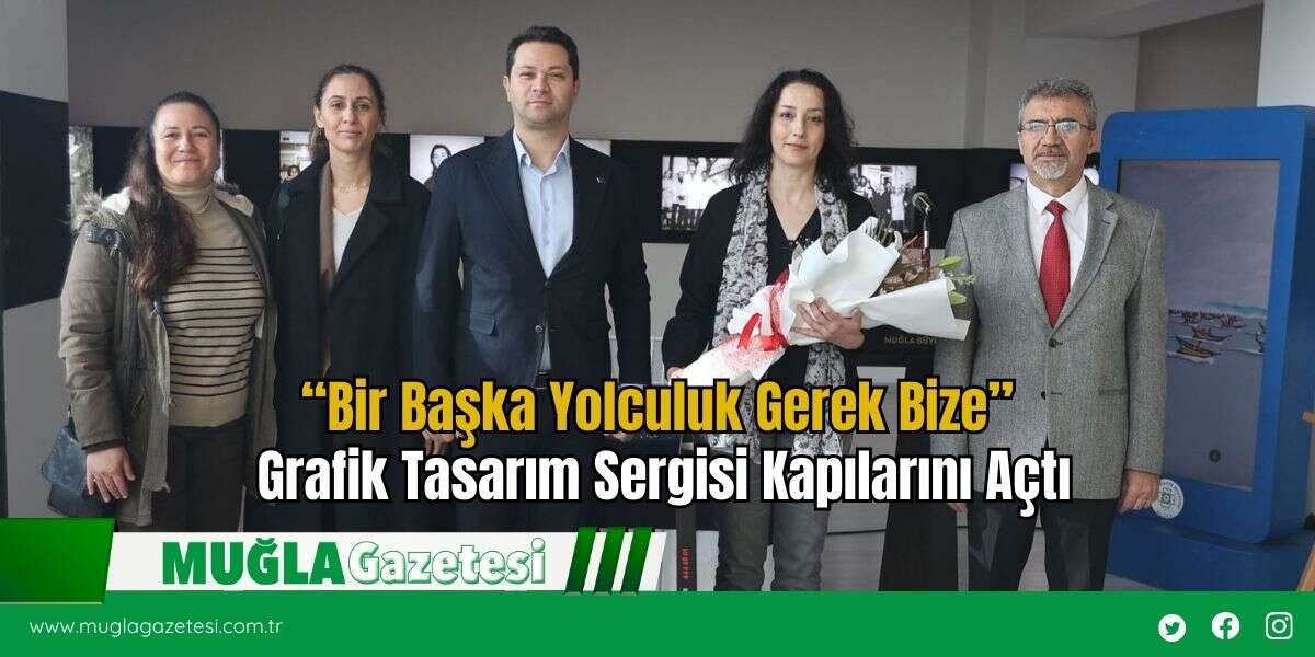 “Bir Başka Yolculuk Gerek Bize” Grafik Tasarım Sergisi Kapılarını Açtı