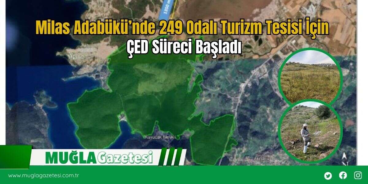 Milas Adabükü’nde 249 Odalı Turizm Tesisi İçin ÇED Süreci Başladı