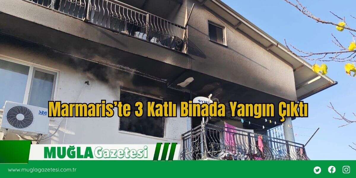 Marmaris’te 3 Katlı Binada Yangın Çıktı