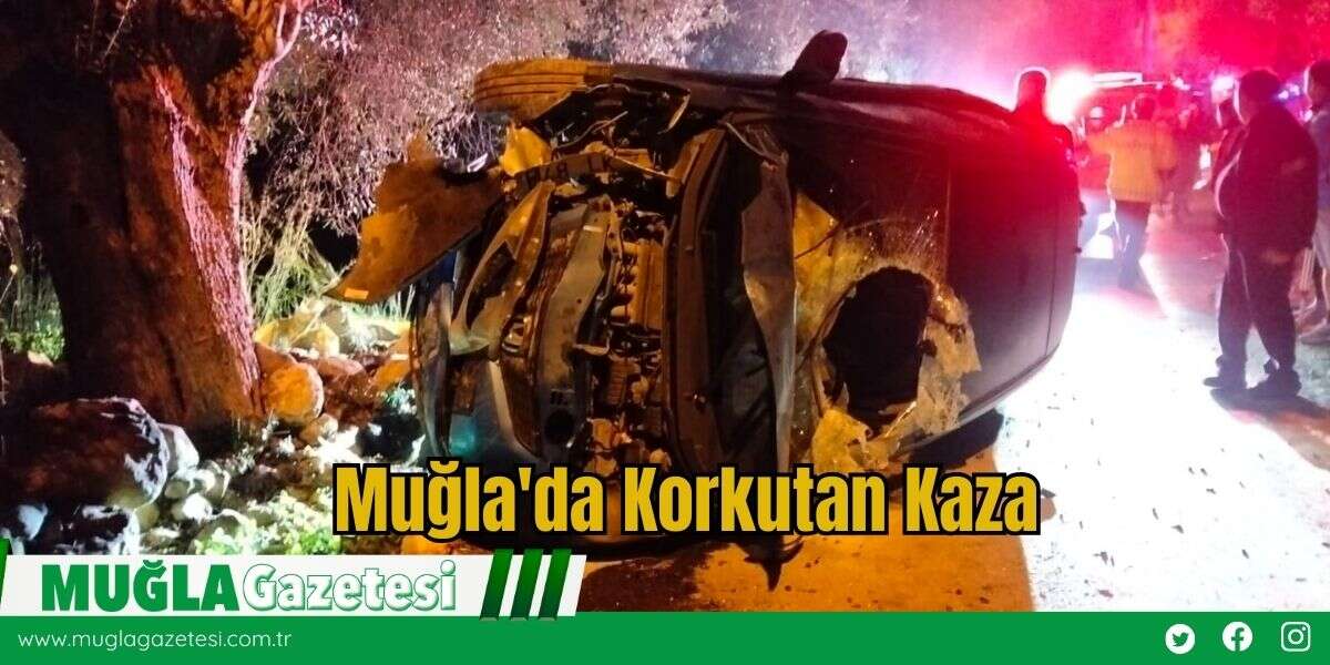 Muğla'da Korkutan Kaza