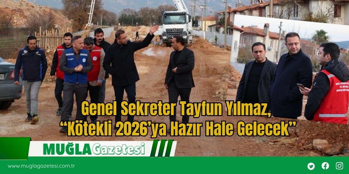 Genel Sekreter Tayfun Yılmaz, “Kötekli 2026’ya Hazır Hale Gelecek”
