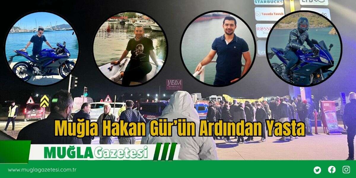 Muğla Hakan Gür’ün Ardından Yasta