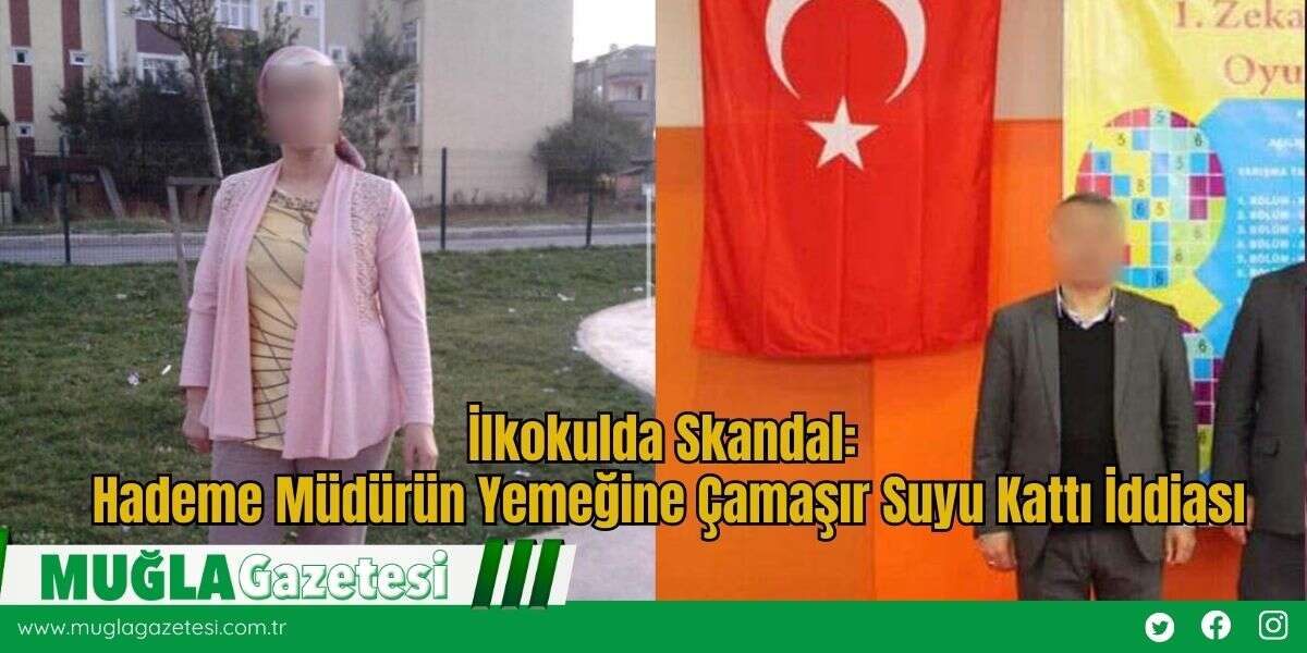 İlkokulda Skandal: Hademe Müdürün Yemeğine Çamaşır Suyu Kattı İddiası