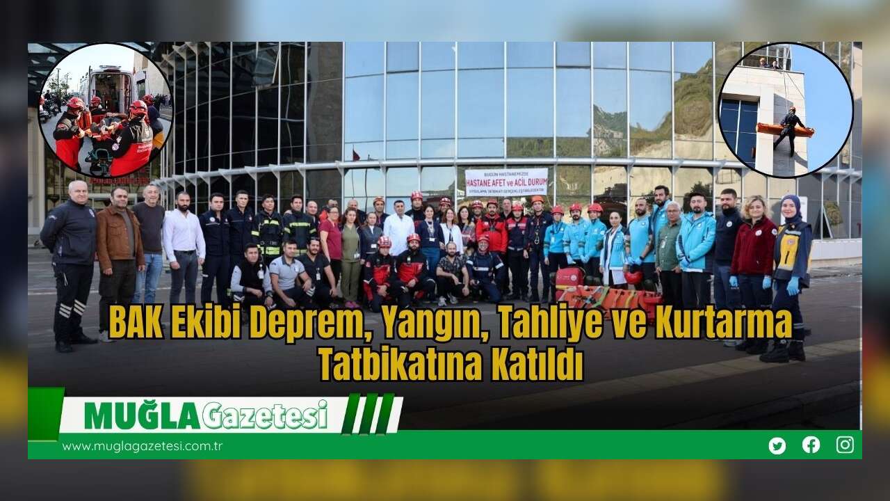 BAK Ekibi Deprem, Yangın, Tahliye ve Kurtarma Tatbikatına Katıldı