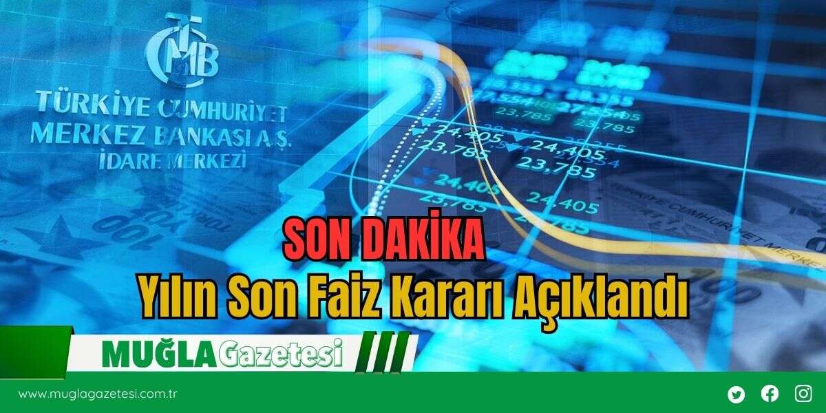 Yılın Son Faiz Kararı Açıklandı