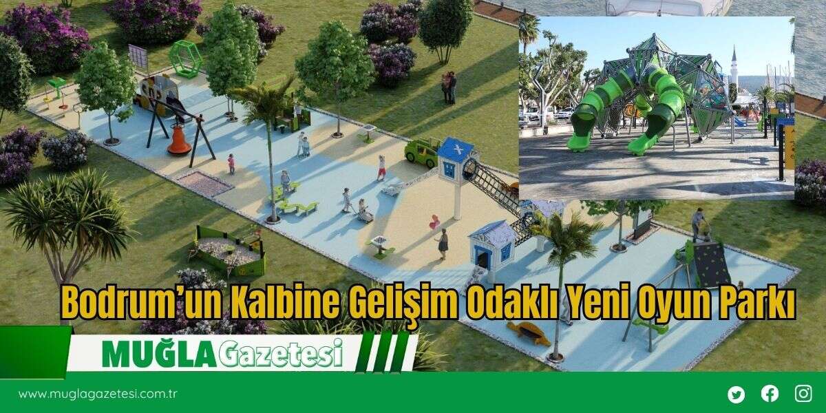 Bodrum’un Kalbine Gelişim Odaklı Yeni Oyun Parkı