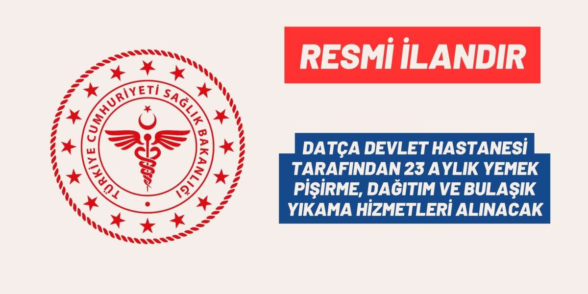 DATÇA DEVLET HASTANESİ TARAFINDAN 23 AYLIK YEMEK PİŞİRME, DAĞITIM VE BULAŞIK YIKAMA HİZMETLERİ ALINACAK