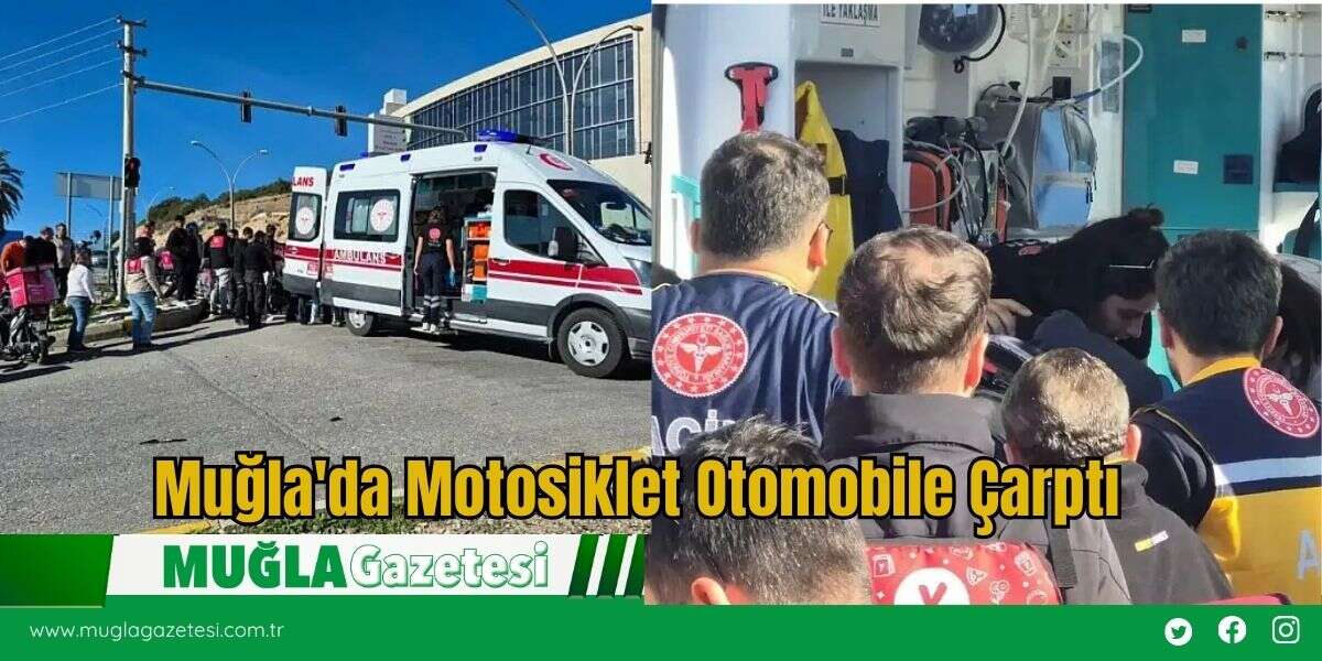 Muğla'da Motosiklet Otomobile Çarptı