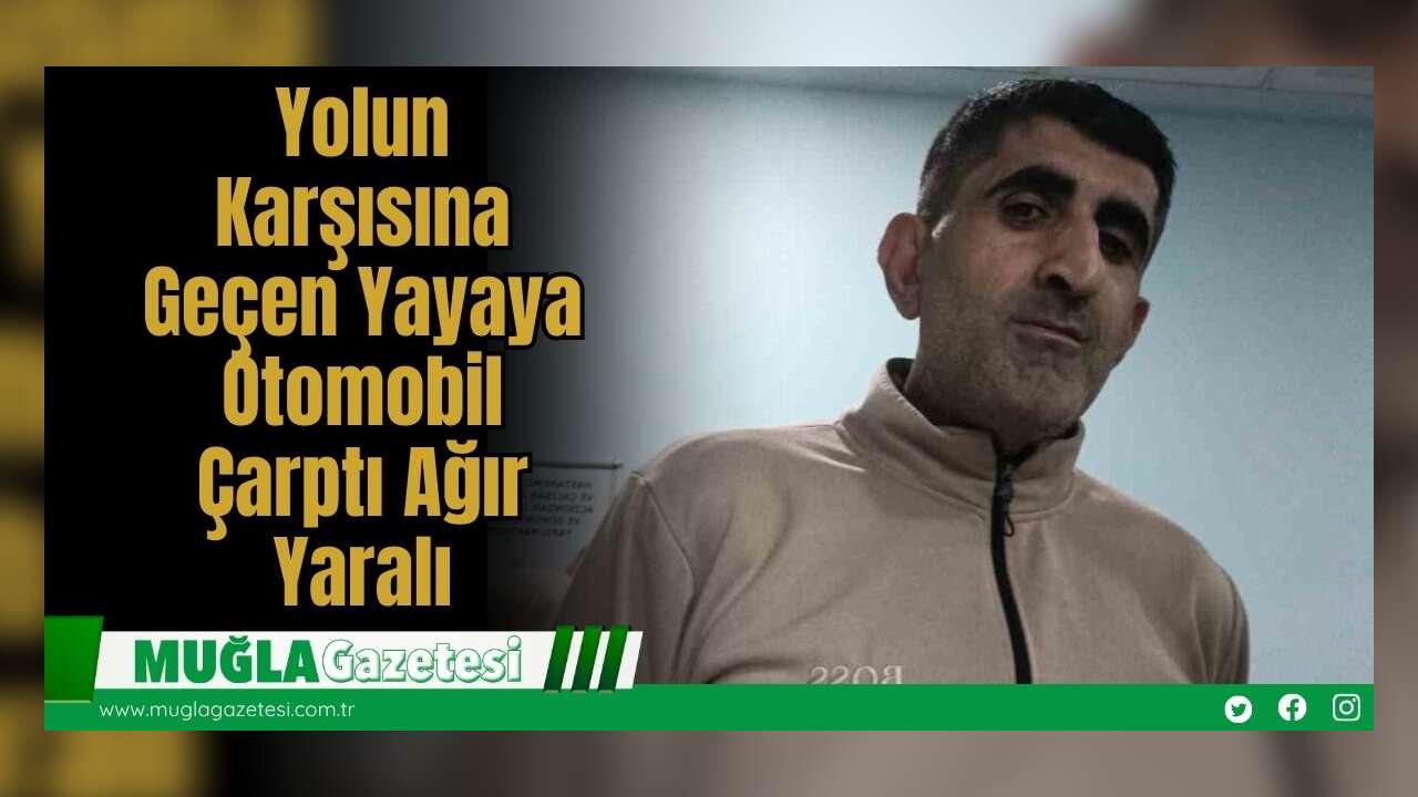 Yolun Karşısına Geçen Yayaya Otomobil Çarptı: Ağır Yaralı