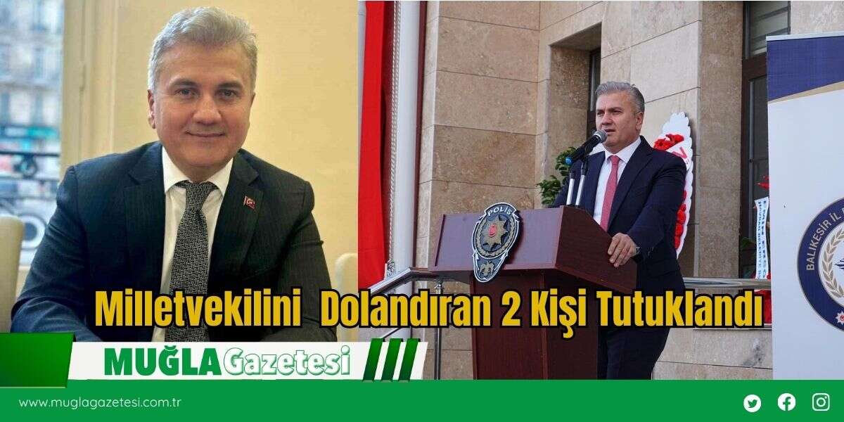 Milletvekilini  Dolandıran 2 Kişi Tutuklandı