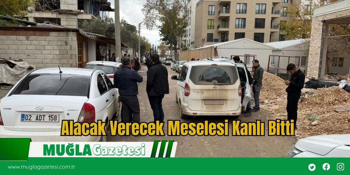 Alacak Verecek Meselesi Kanlı Bitti